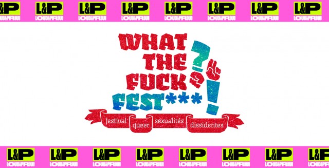 Carte blanche au What The Fuck? Fest***!